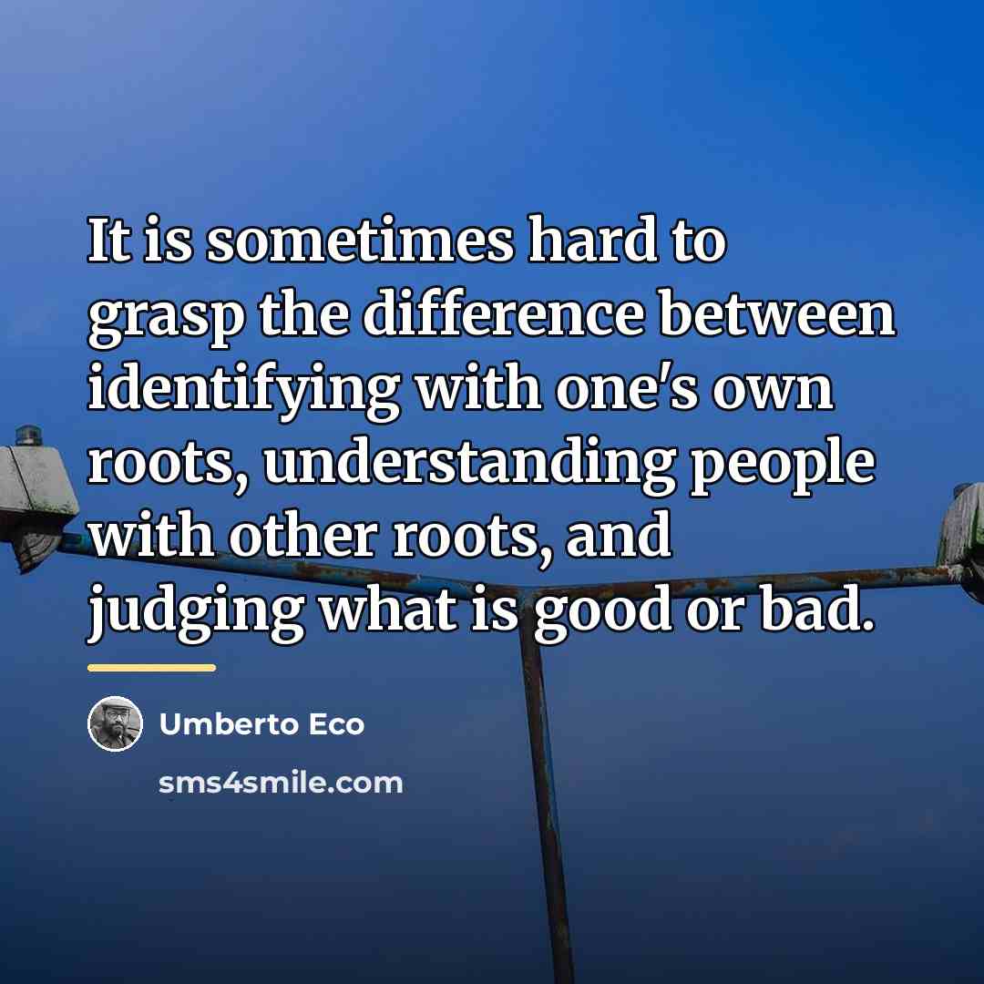 “It is sometimes hard to grasp the difference between identifying…” quote by Umberto Eco