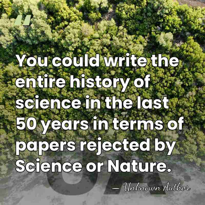 You could write the entire history of science in the last 50&hellip; - Unknown Author