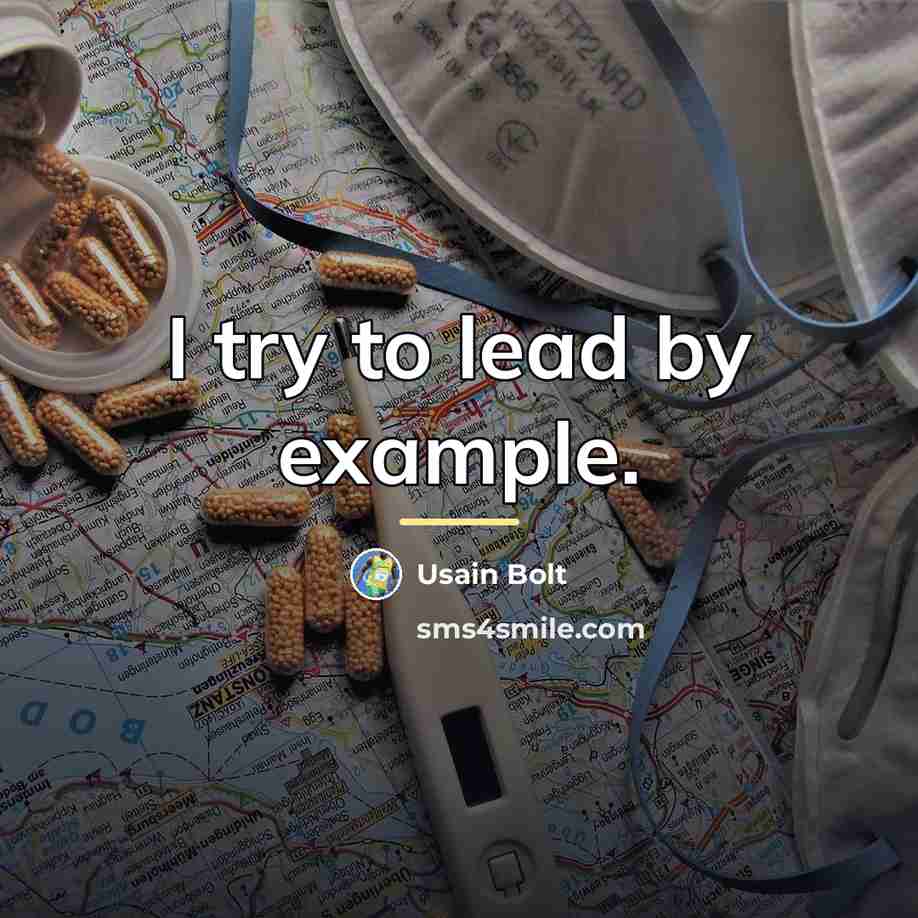 “I try to lead by example.…” quote by Usain Bolt