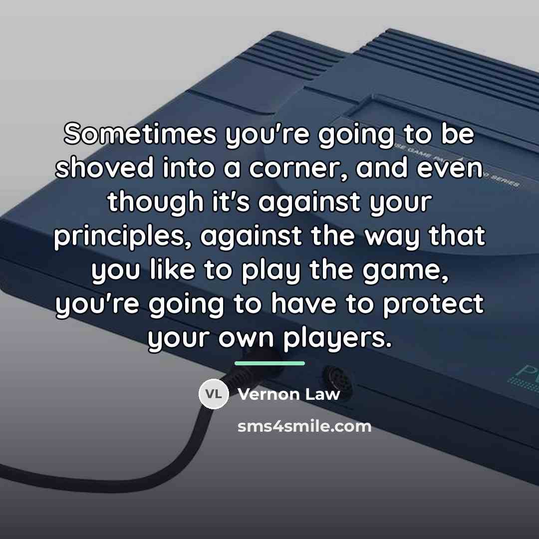 “Sometimes you're going to be shoved into a corner, and…” quote by Vernon Law