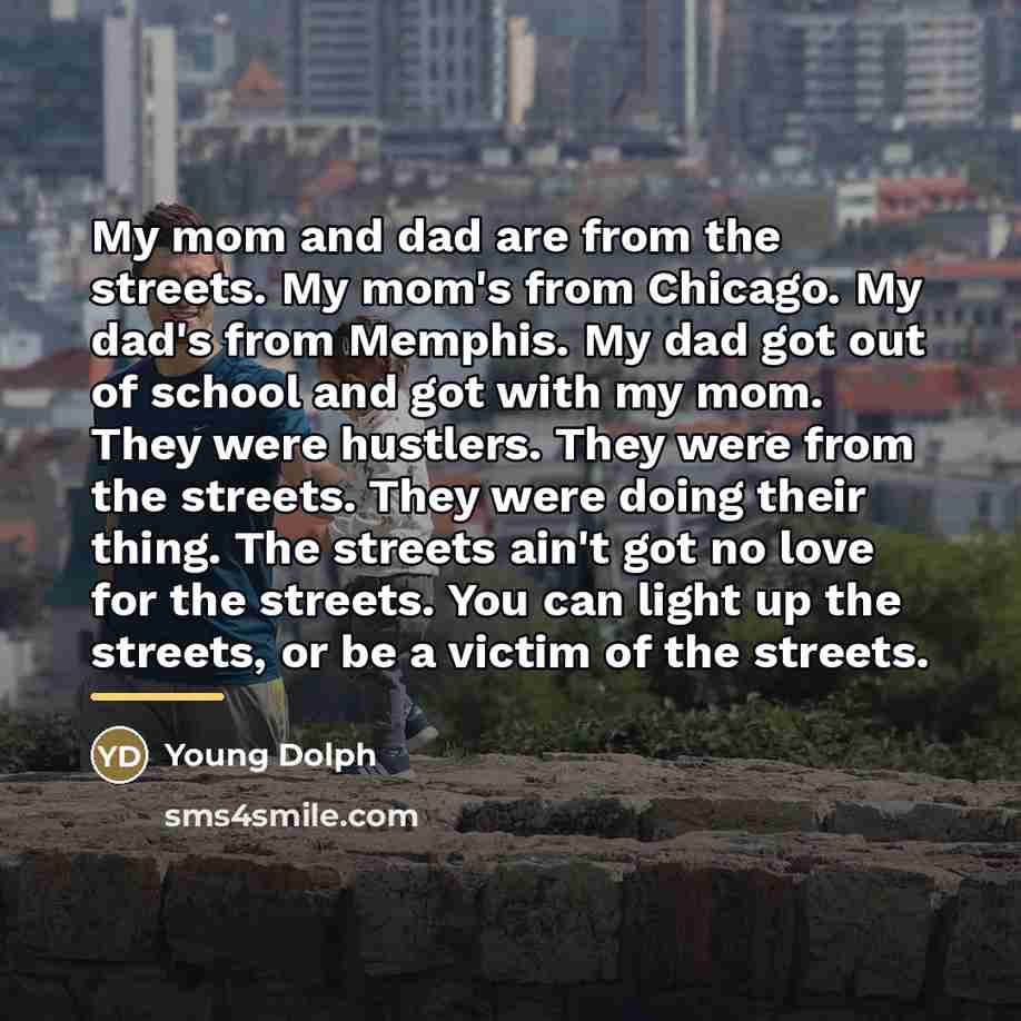 “My mom and dad are from the streets. My mom's…” quote by Young Dolph