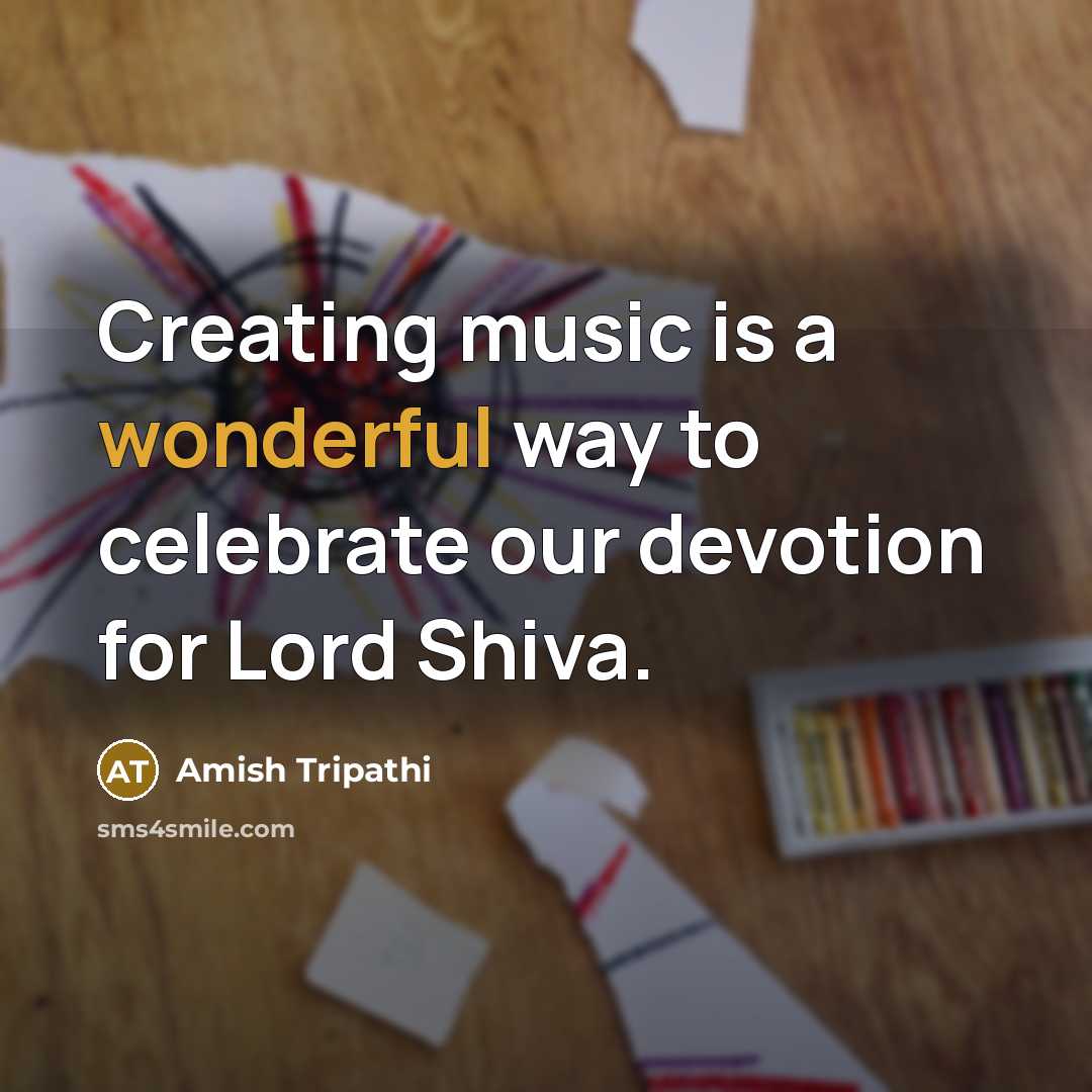 “Creating music is a wonderful way to celebrate our devotion…” quote by Amish Tripathi