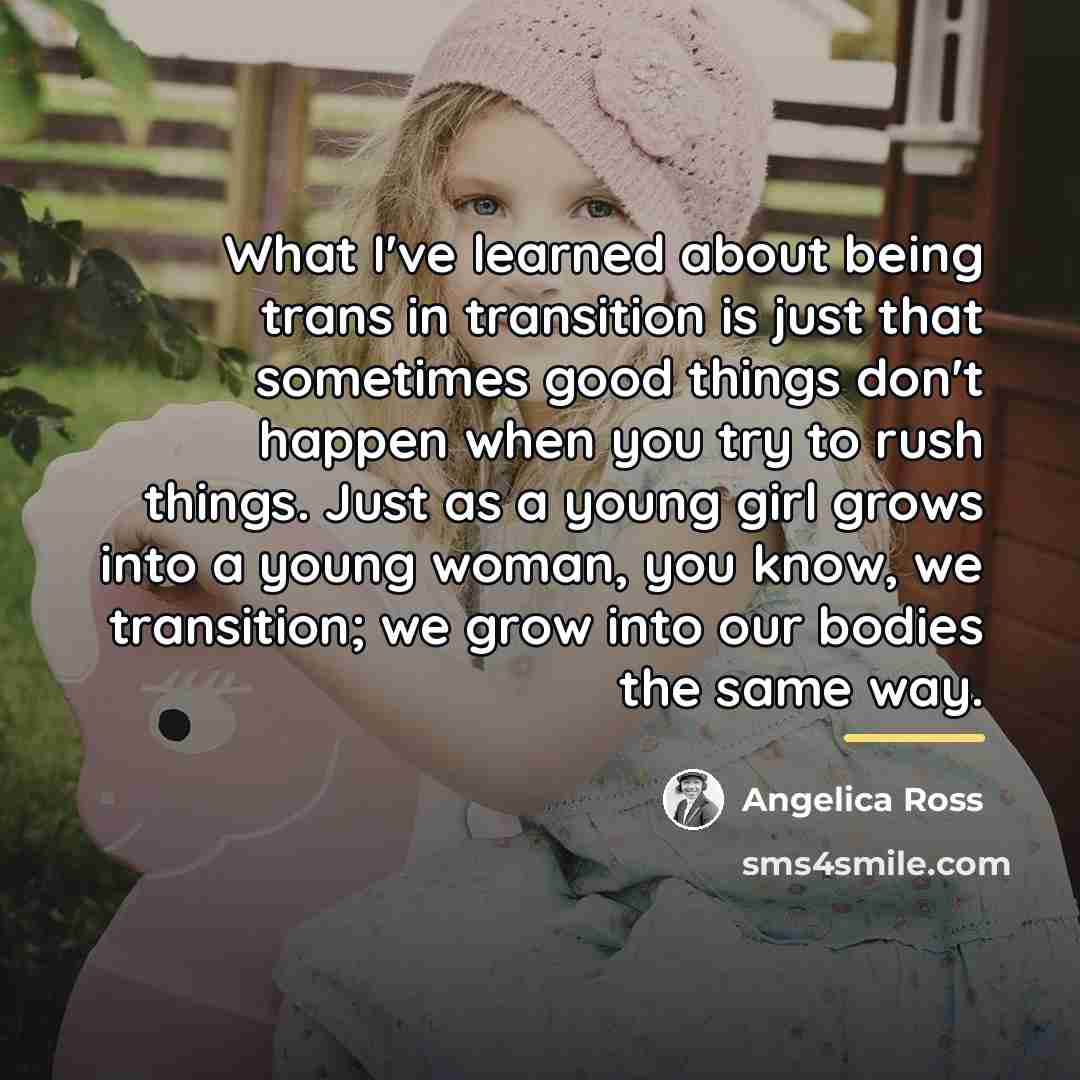 “What I've learned about being trans in transition is just…” quote by Angelica Ross