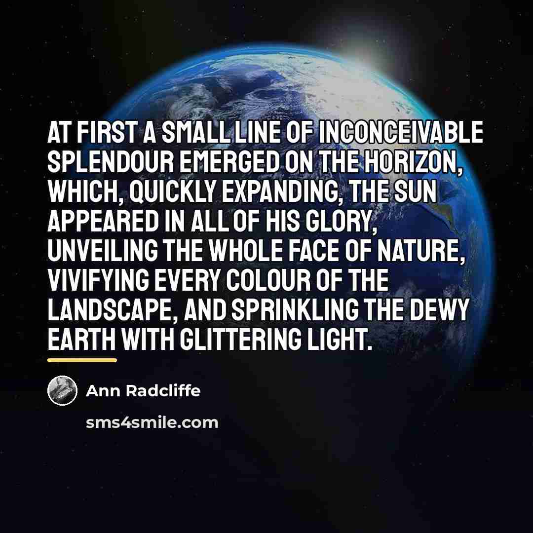 “At first a small line of inconceivable splendour emerged on…” quote by Ann Radcliffe