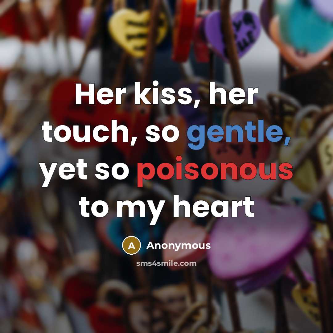 “Her kiss, her touch, so gentle, yet so poisonous to…” quote by Anonymous