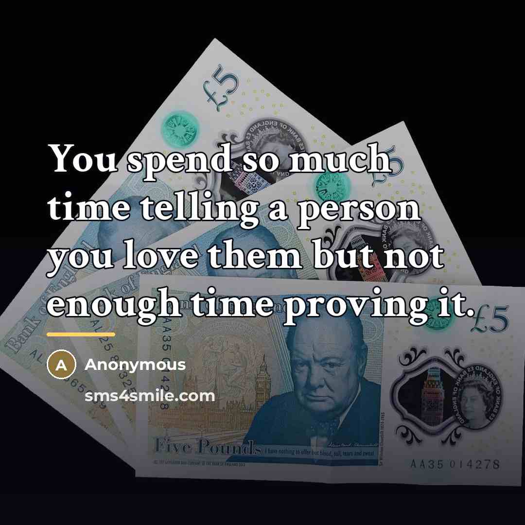 “You spend so much time telling a person you love…” quote by Anonymous