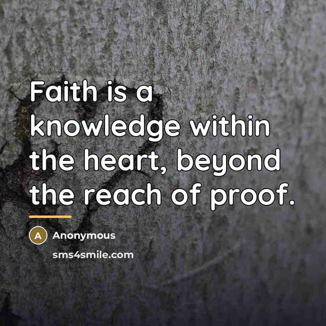 “Faith is a knowledge within the heart, beyond the reach…” quote by Anonymous