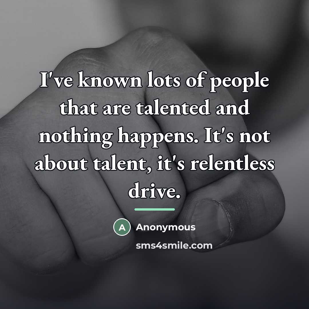 “I've known lots of people that are talented and nothing…” quote by Anonymous