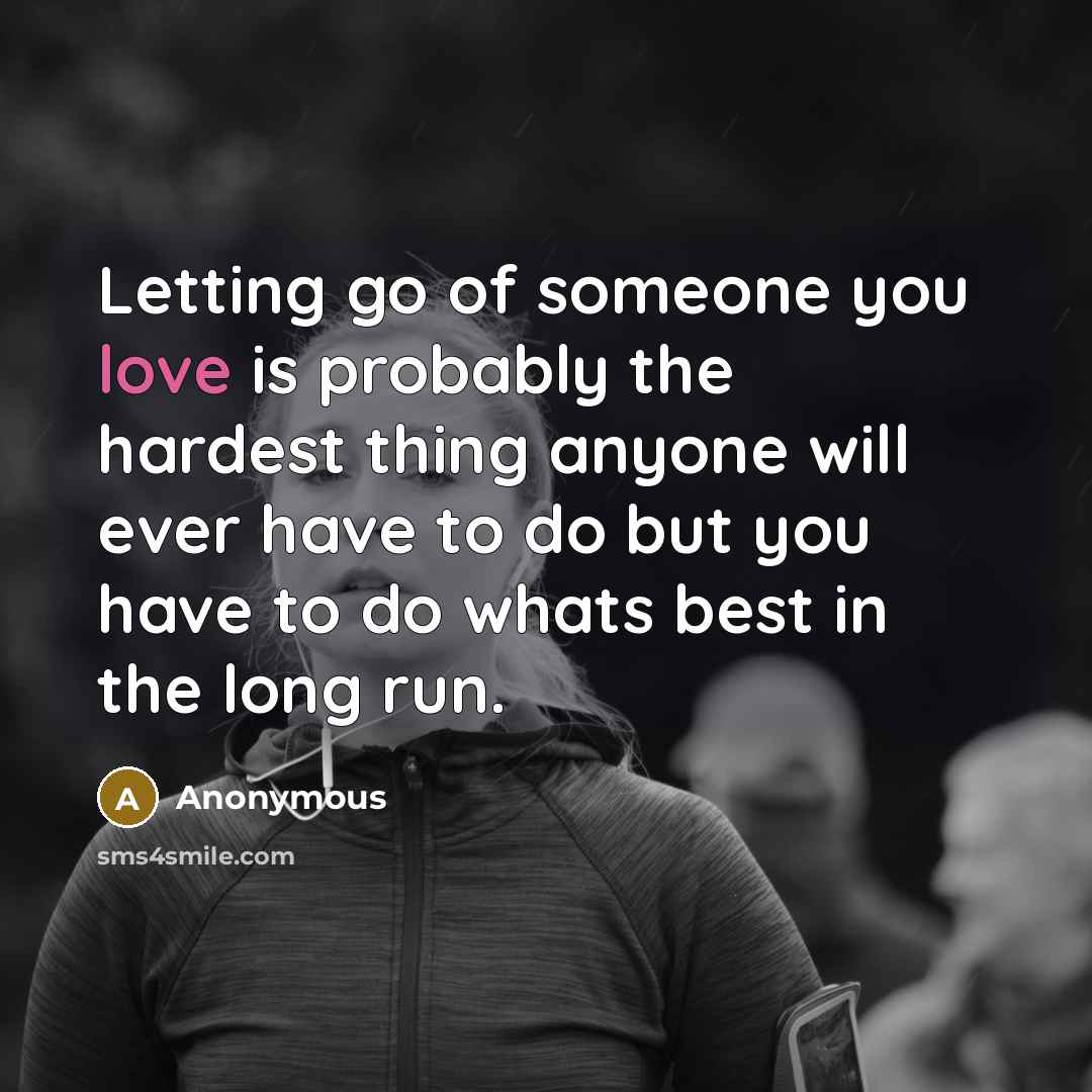 “Letting go of someone you love is probably the hardest…” quote by Anonymous