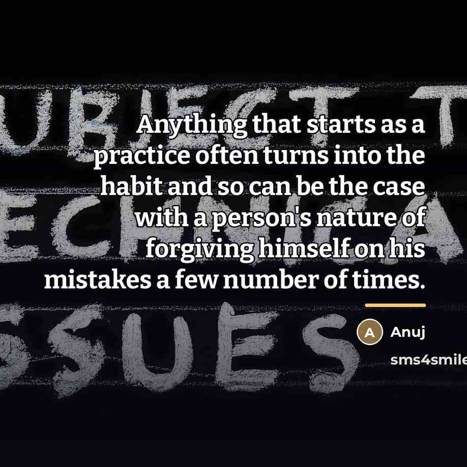 “Anything that starts as a practice often turns into the…” quote by Anuj