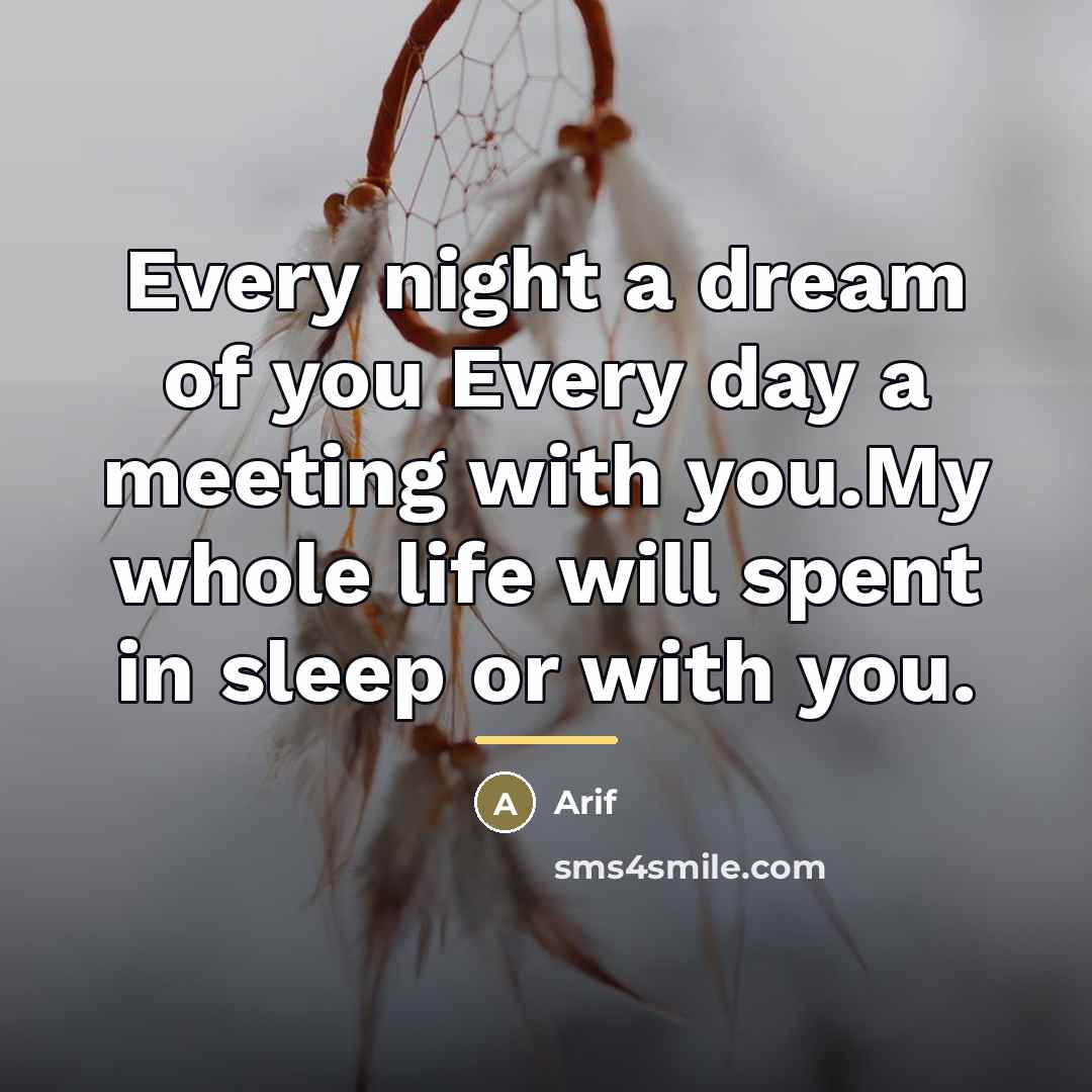 “Every night a dream of you Every day a meeting…” quote by Arif