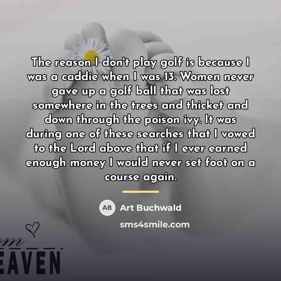 “The reason I don't play golf is because I was…” quote by Art Buchwald