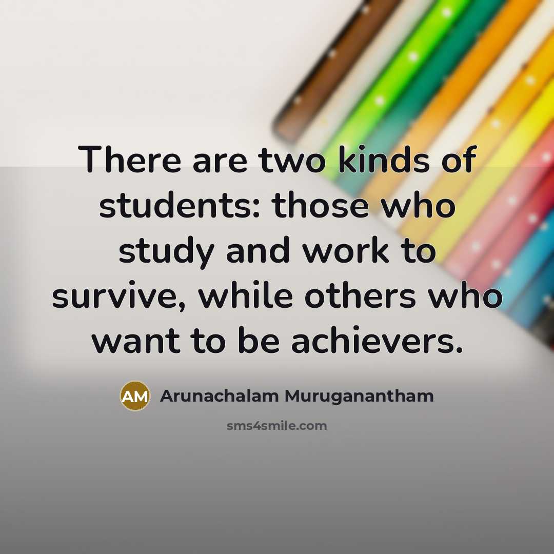 “There are two kinds of students: those who study and…” quote by Arunachalam Muruganantham