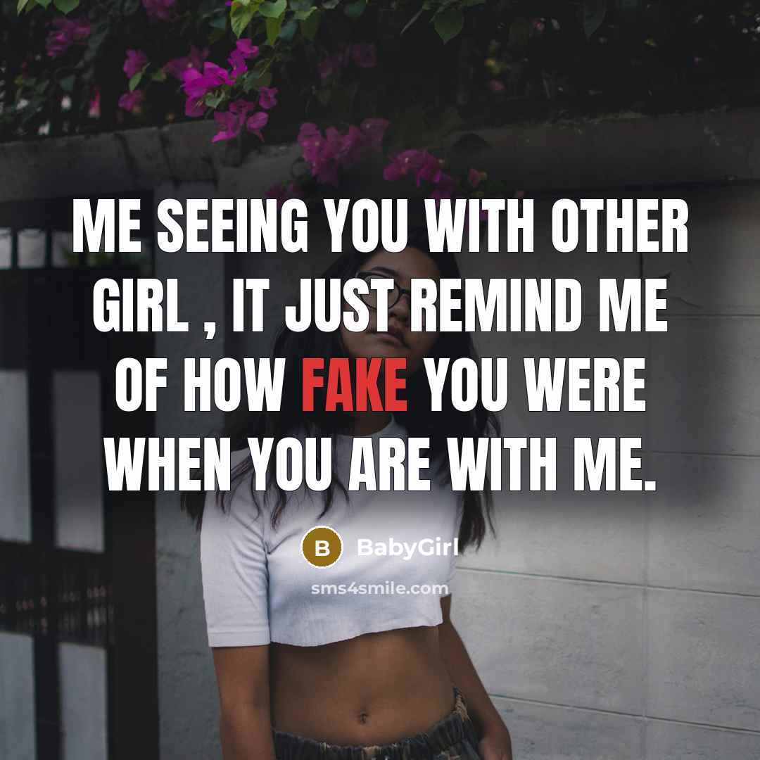 “Me seeing you with other girl , it just remind…” quote by BabyGirl