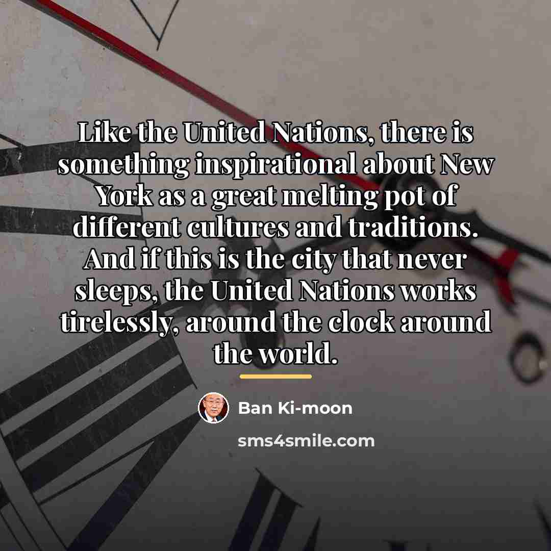 “Like the United Nations, there is something inspirational about New…” quote by Ban Ki-moon