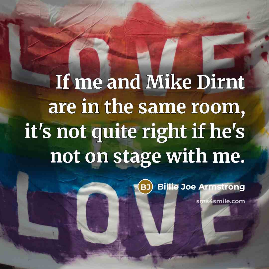 “If me and Mike Dirnt are in the same room,…” quote by Billie Joe Armstrong