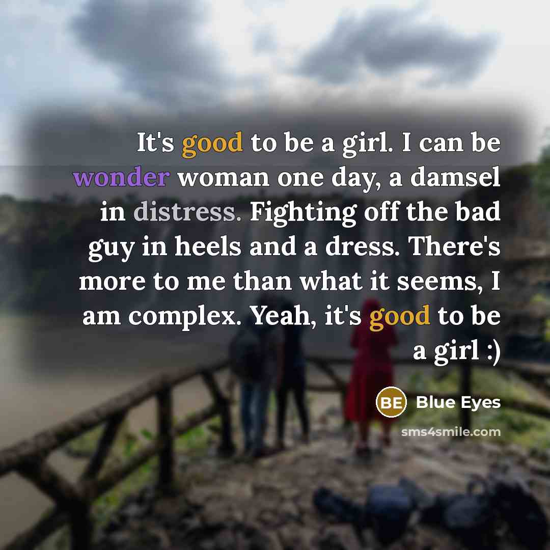“It's good to be a girl. I can be wonder…” quote by Blue Eyes