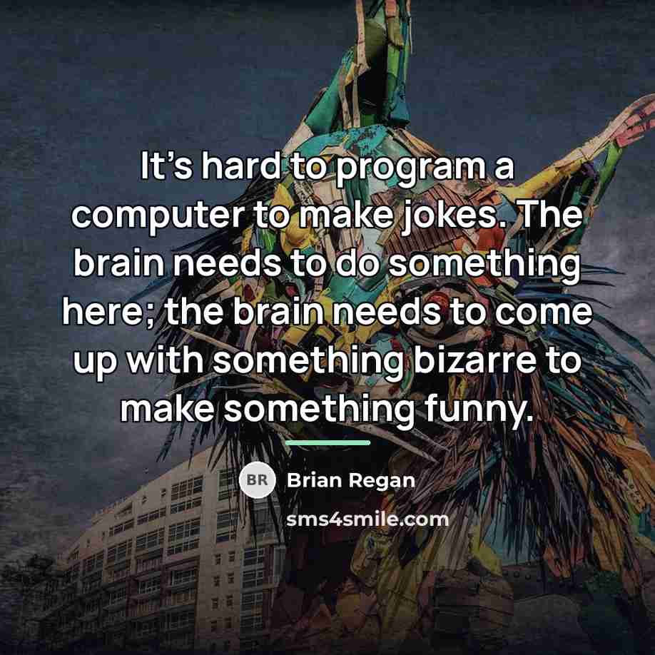 “It's hard to program a computer to make jokes. The…” quote by Brian Regan