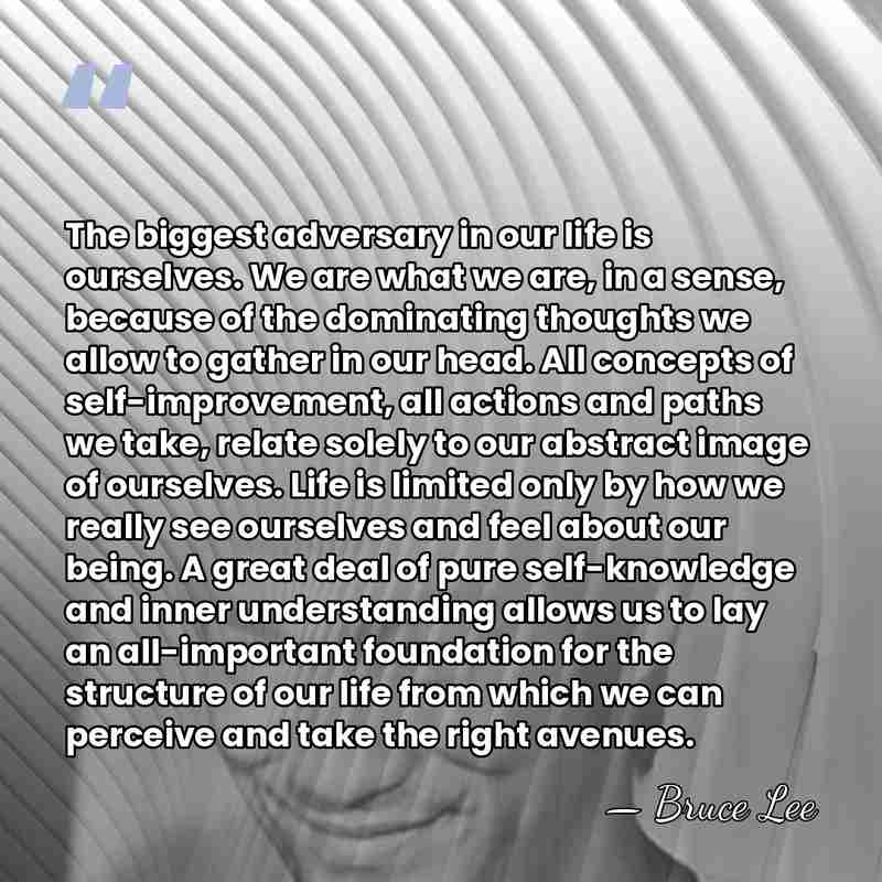 The biggest adversary in our life is ourselves. We are what we&hellip; - Bruce Lee