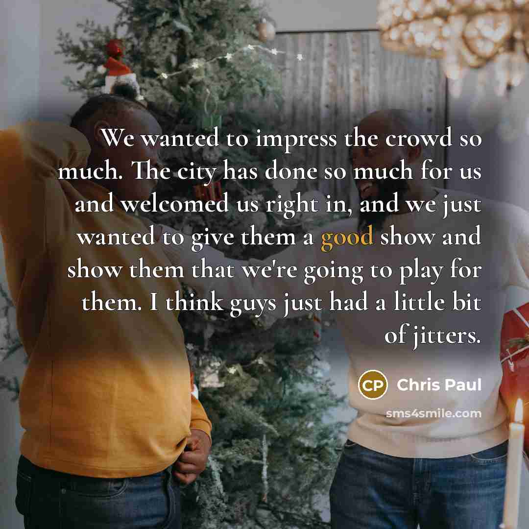 “We wanted to impress the crowd so much. The city…” quote by Chris Paul