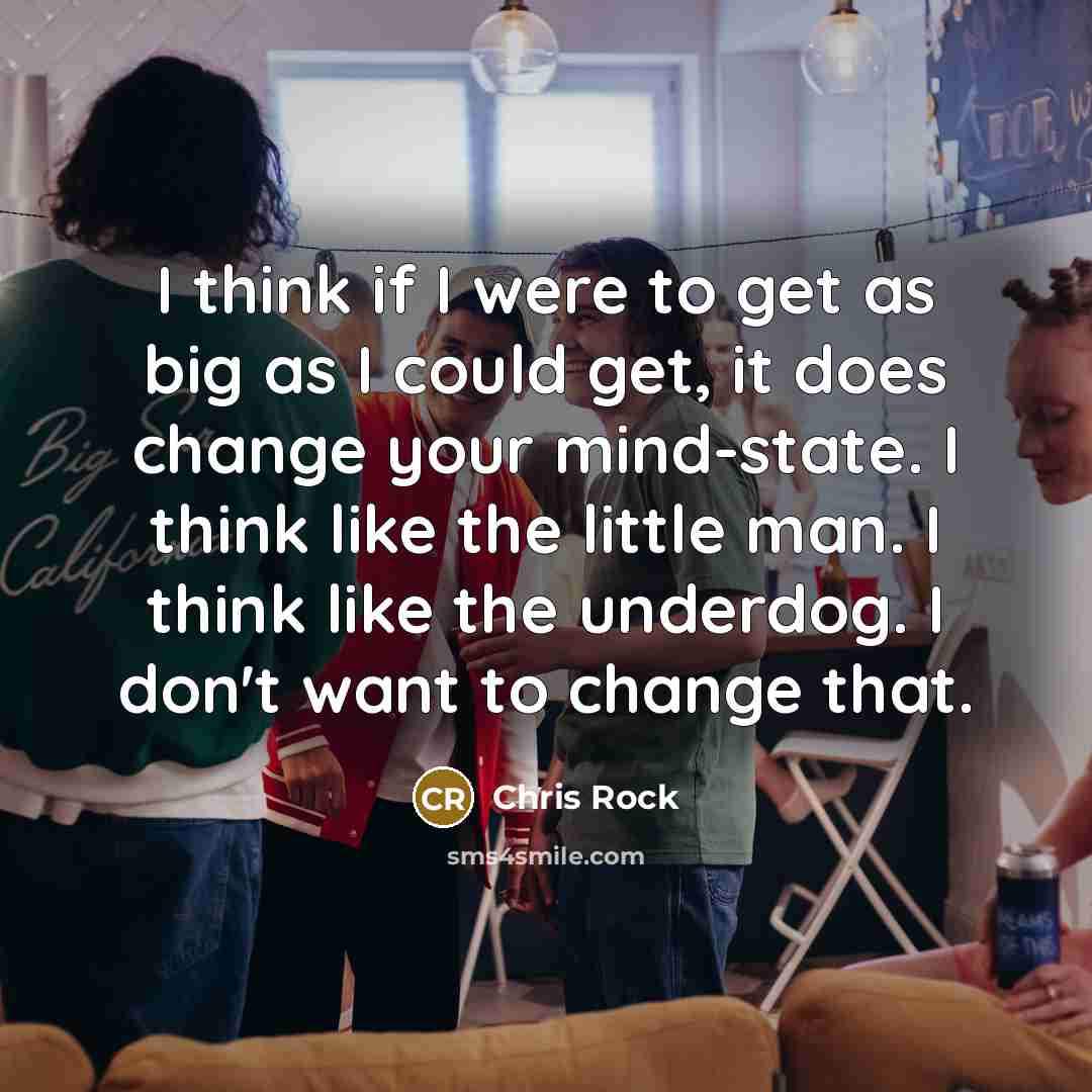 “I think if I were to get as big as…” quote by Chris Rock