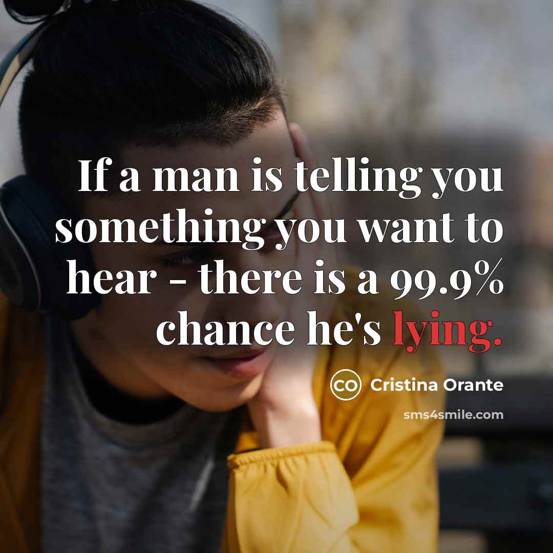 “If a man is telling you something you want to…” quote by Cristina Orante