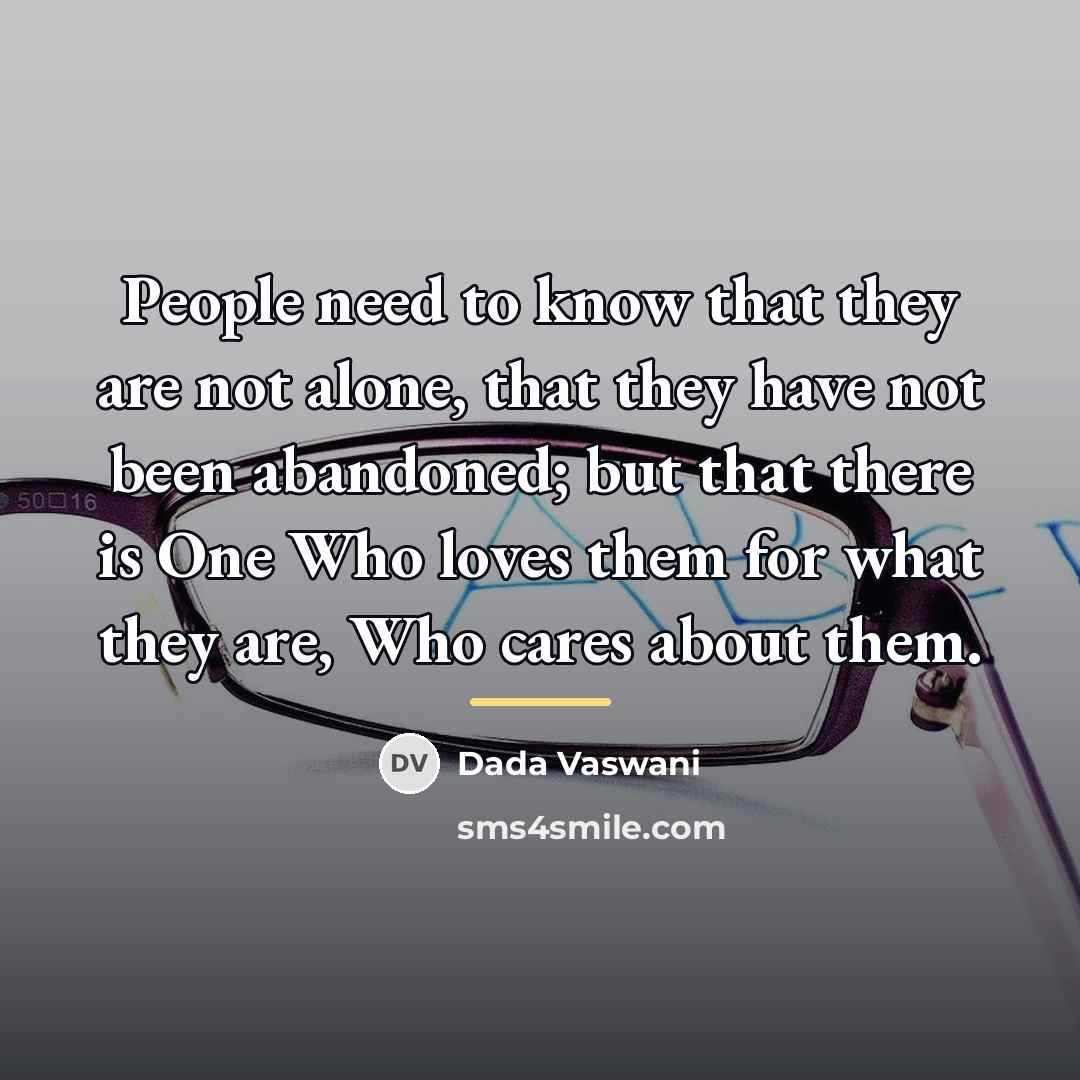 “People need to know that they are not alone, that…” quote by Dada Vaswani