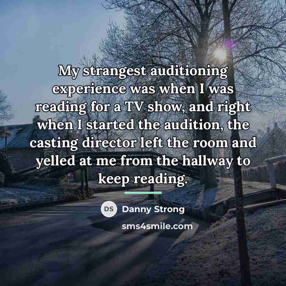 “My strangest auditioning experience was when I was reading for…” quote by Danny Strong