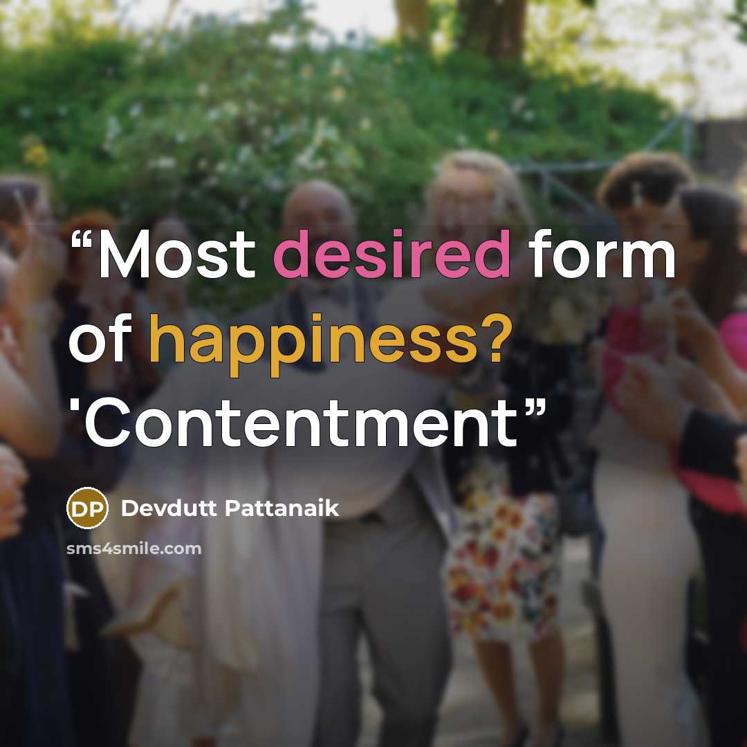 “Most desired form of happiness? 'Contentment” quote by Devdutt Pattanaik