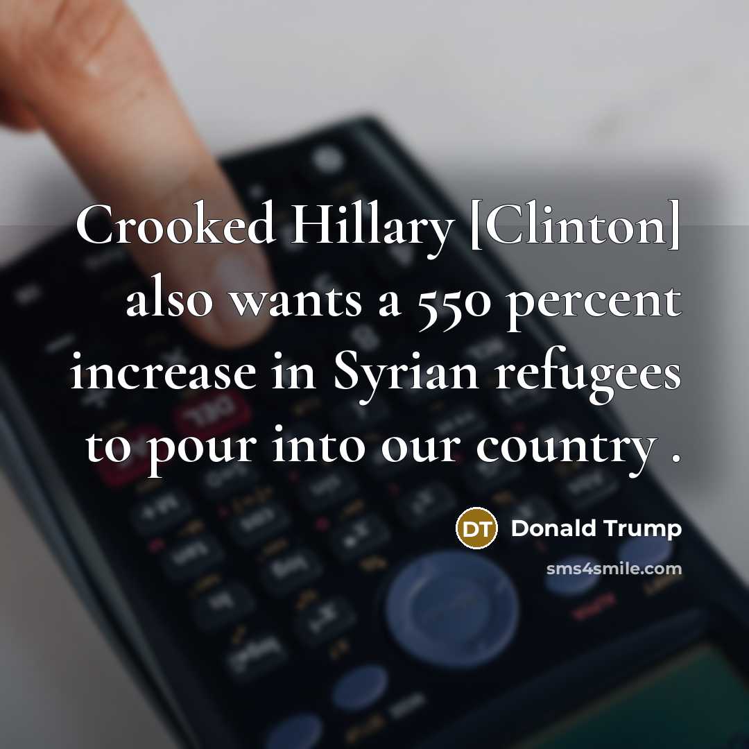“Crooked Hillary [Clinton] also wants a 550 percent increase in…” quote by Donald Trump