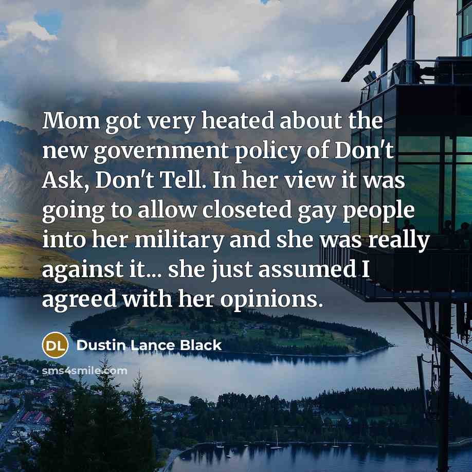 “Mom got very heated about the new government policy of…” quote by Dustin Lance Black