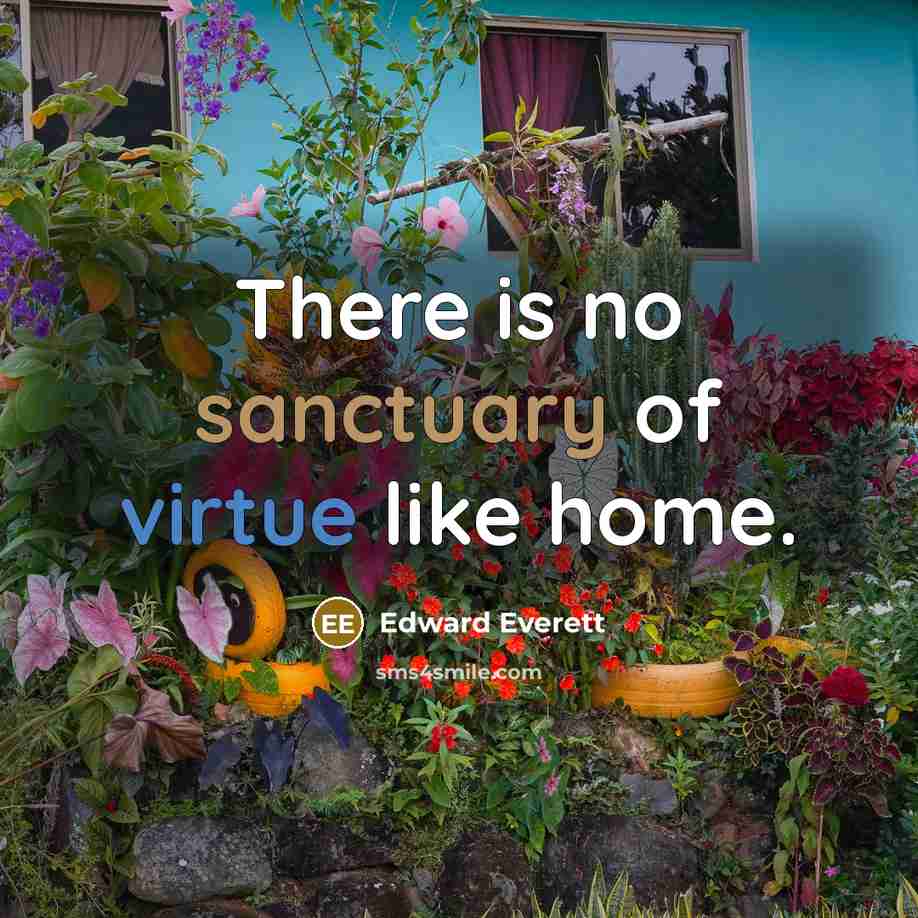 “There is no sanctuary of virtue like home.…” quote by Edward Everett