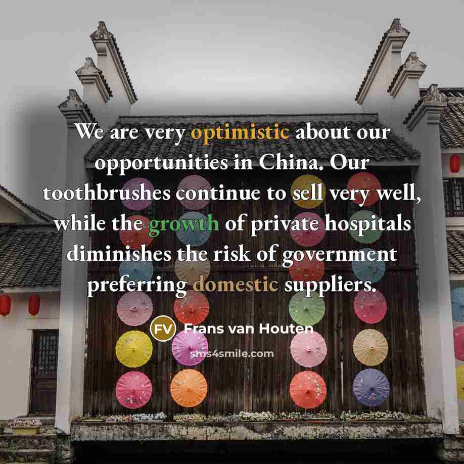 “We are very optimistic about our opportunities in China. Our…” quote by Frans van Houten