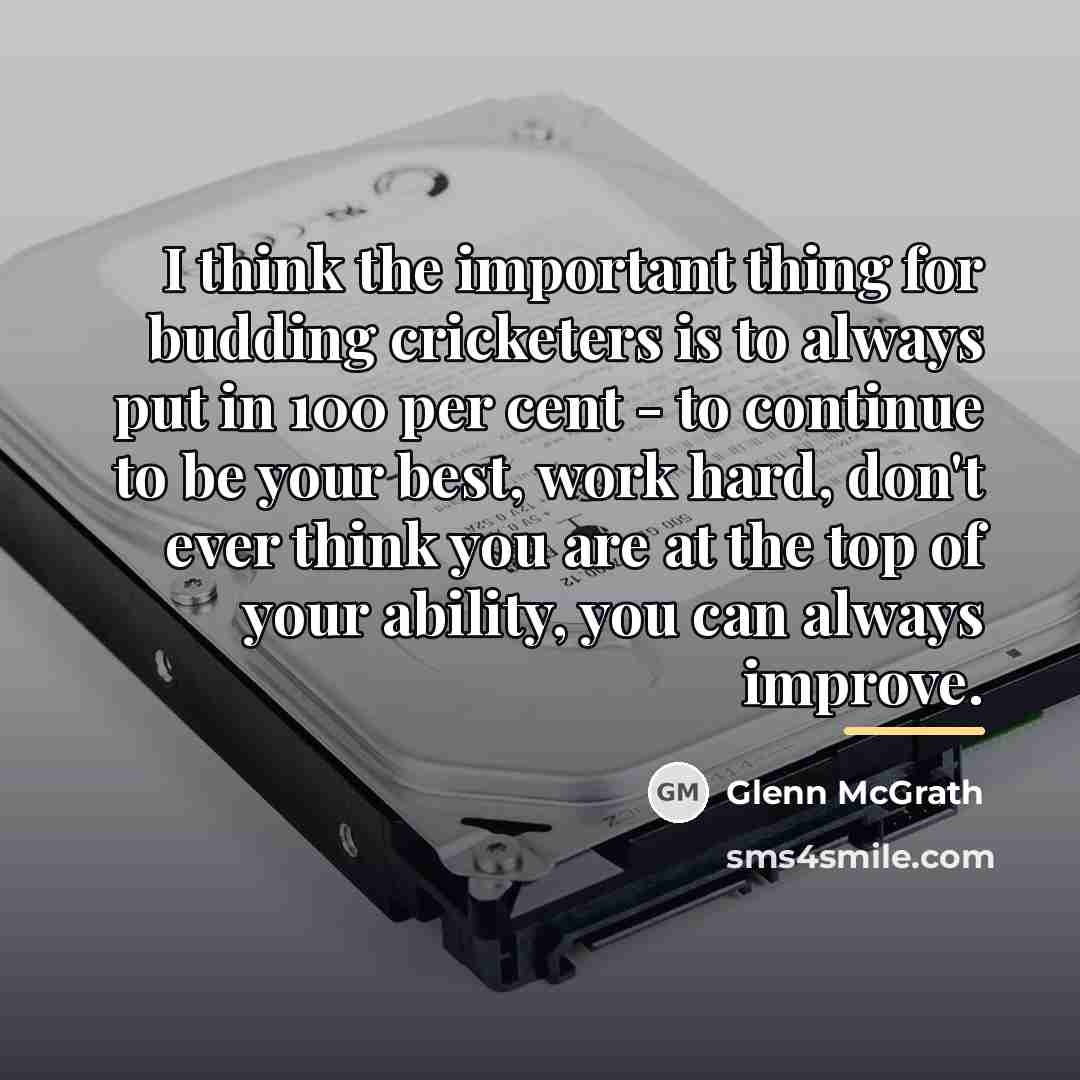 “I think the important thing for budding cricketers is to…” quote by Glenn McGrath
