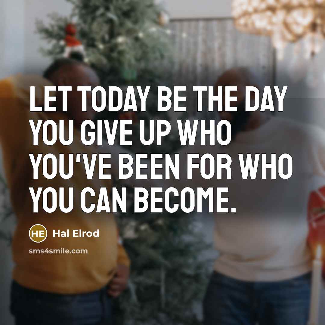 “Let today be the day you give up who you've…” quote by Hal Elrod