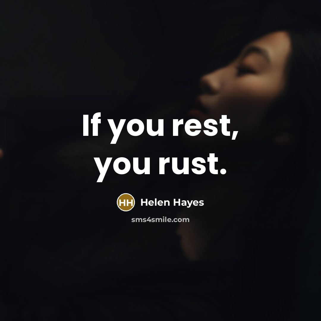 “If you rest, you rust.…” quote by Helen Hayes
