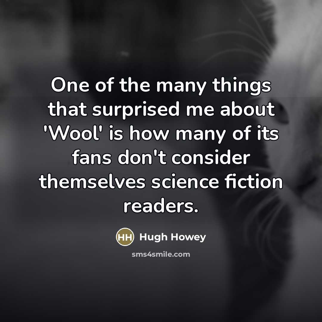 “One of the many things that surprised me about 'Wool'…” quote by Hugh Howey