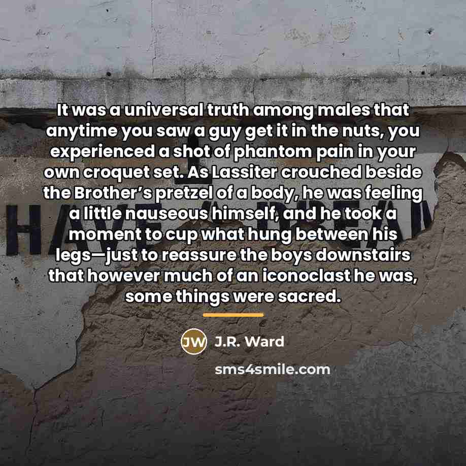 “It was a universal truth among males that anytime you…” quote by J.R. Ward