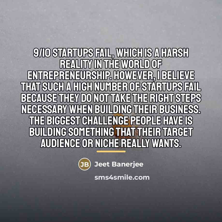 “9/10 startups fail, which is a harsh reality in the…” quote by Jeet Banerjee