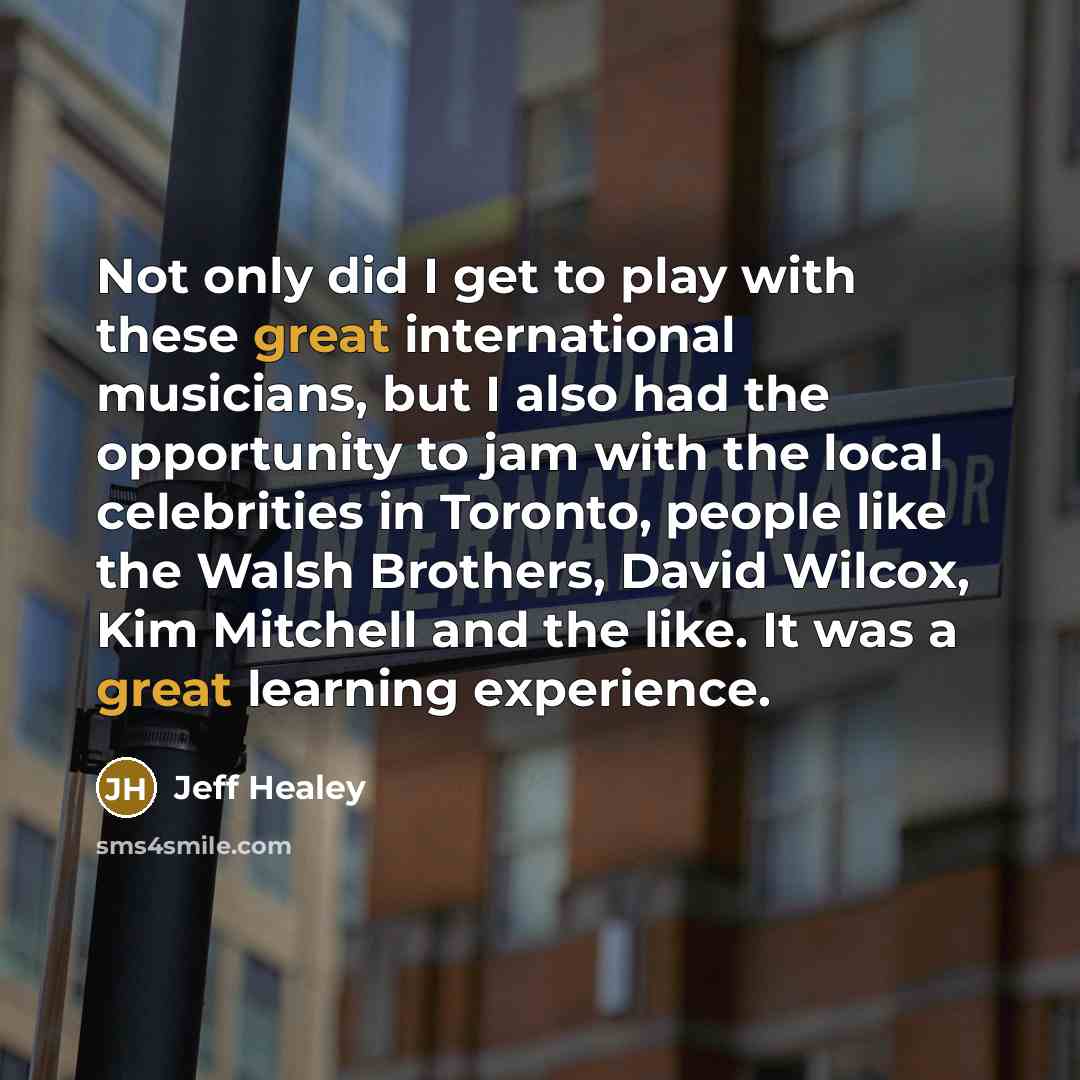 “Not only did I get to play with these great…” quote by Jeff Healey