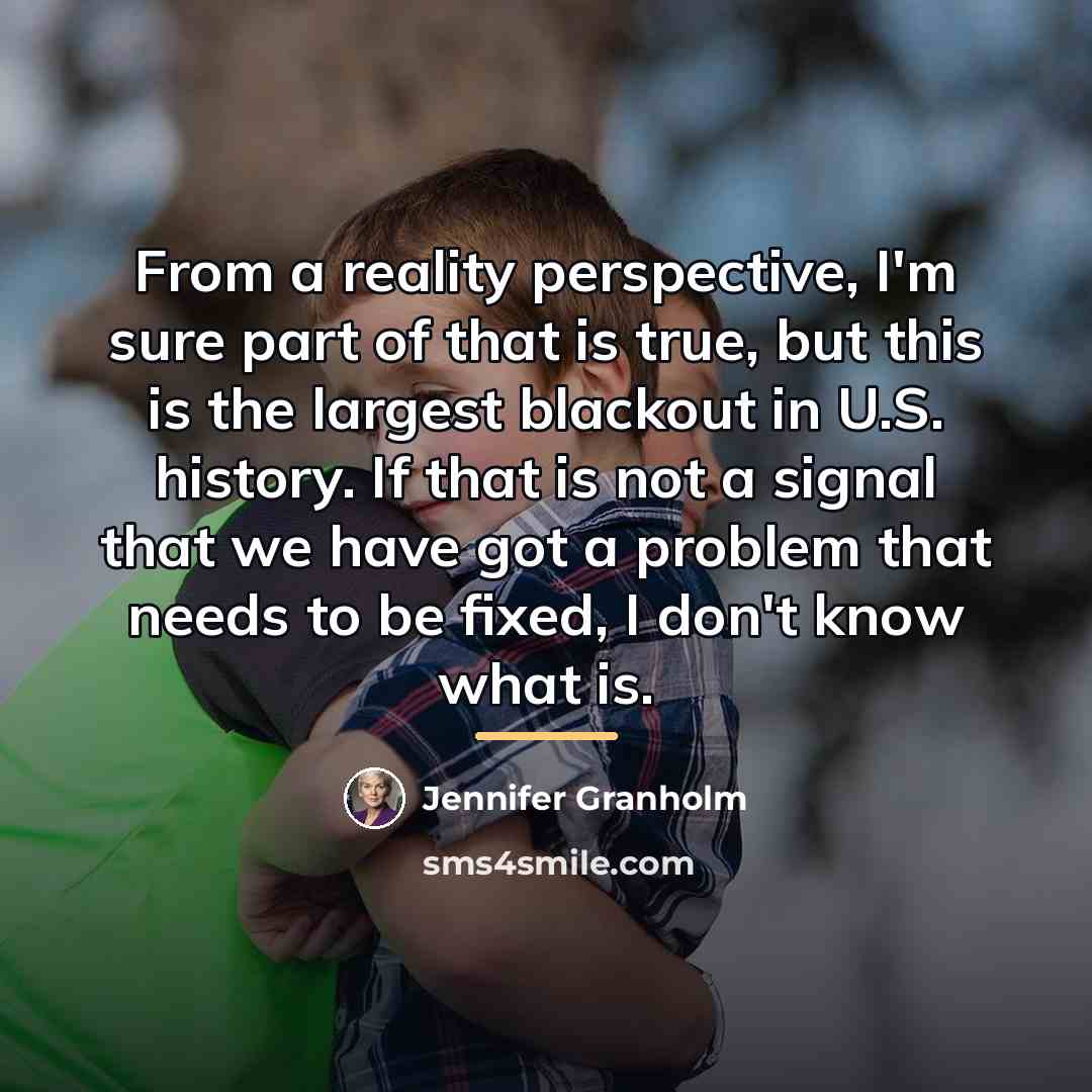 “From a reality perspective, I'm sure part of that is…” quote by Jennifer Granholm