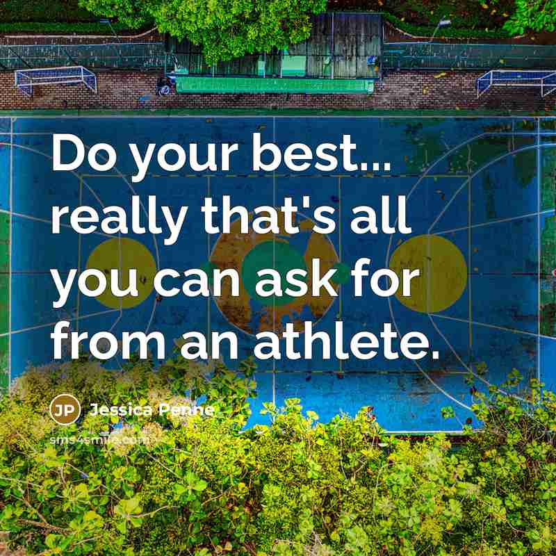“Do your best... really that's all you can ask for…” quote by Jessica Penne