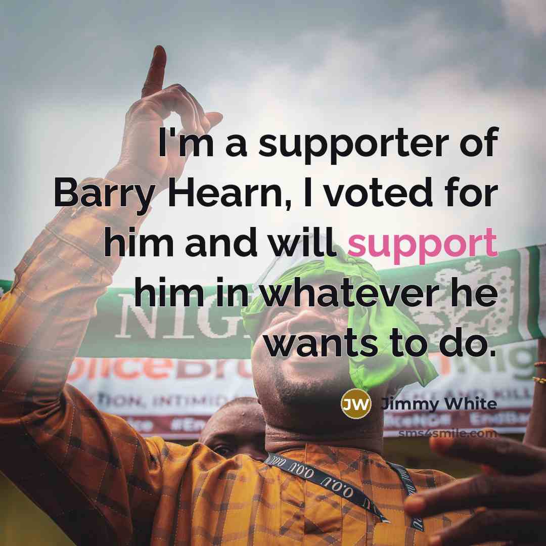 “I'm a supporter of Barry Hearn, I voted for him…” quote by Jimmy White