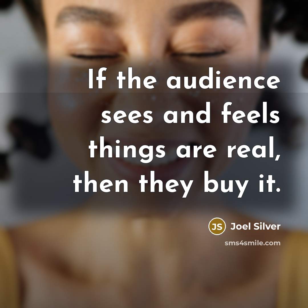 “If the audience sees and feels things are real, then…” quote by Joel Silver