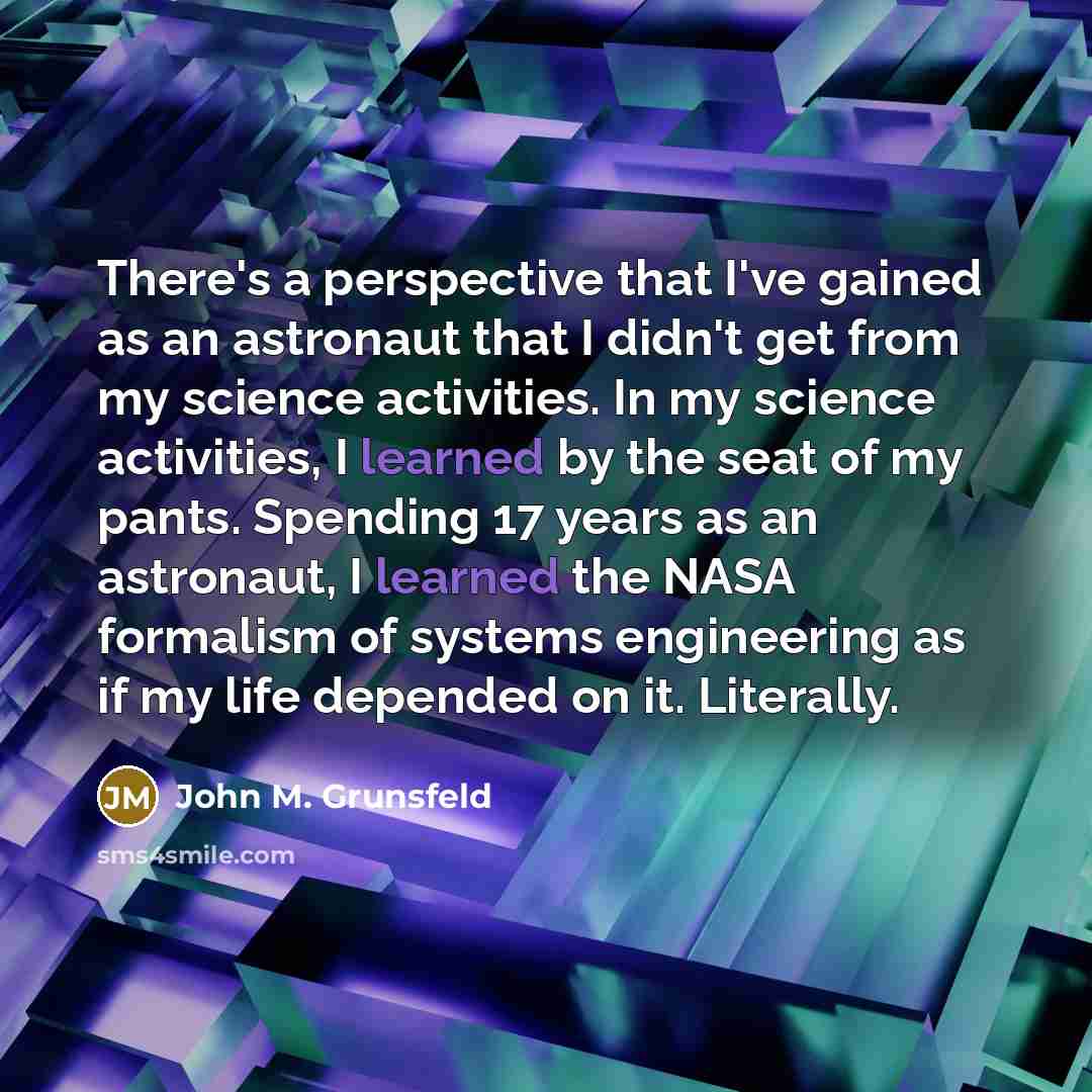 “There's a perspective that I've gained as an astronaut that…” quote by John M. Grunsfeld