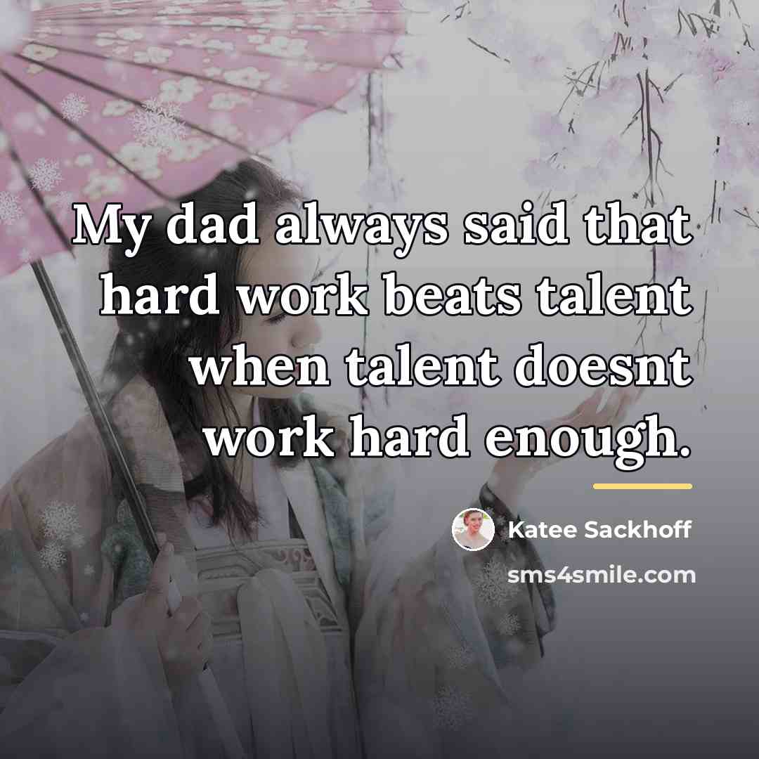 “My dad always said that hard work beats talent when…” quote by Katee Sackhoff
