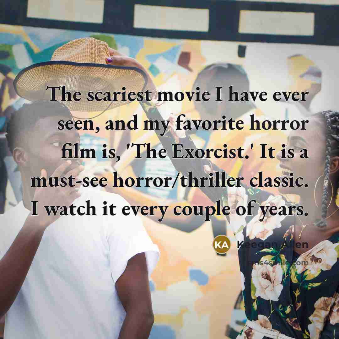 “The scariest movie I have ever seen, and my favorite…” quote by Keegan Allen
