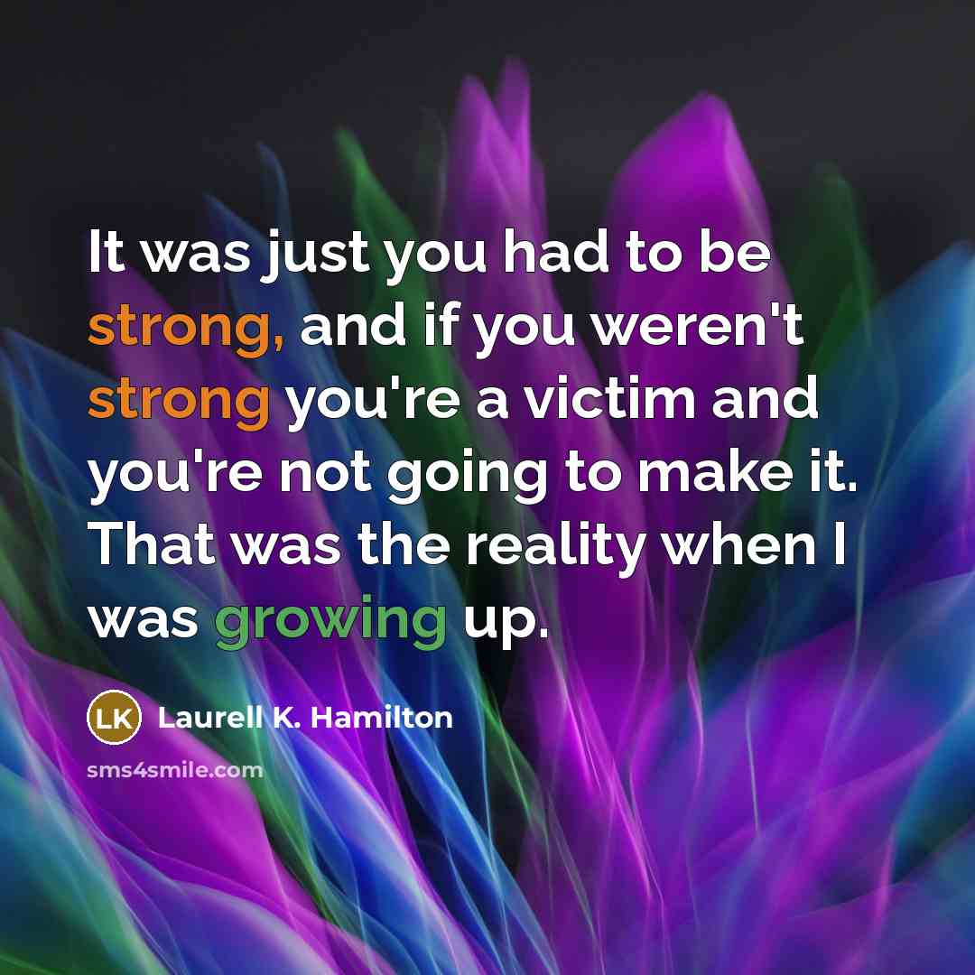 “It was just you had to be strong, and if…” quote by Laurell K. Hamilton