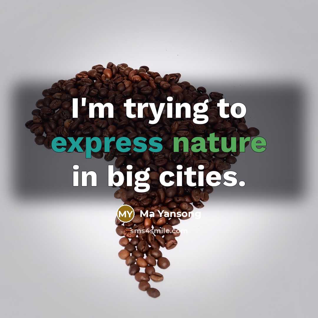“I'm trying to express nature in big cities.…” quote by Ma Yansong