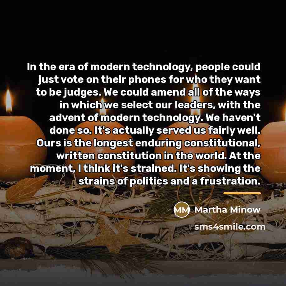 “In the era of modern technology, people could just vote…” quote by Martha Minow